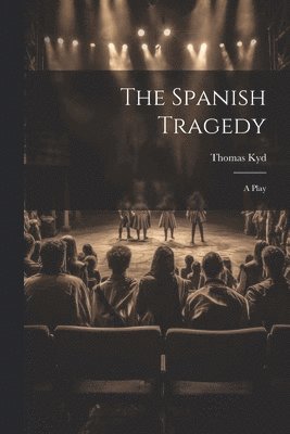 bokomslag The Spanish Tragedy