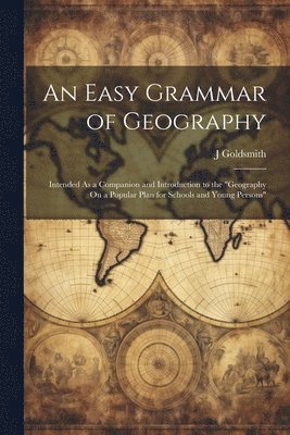J Goldsmith, J. Goldsmith - Easy Grammar of Geography, Häftad