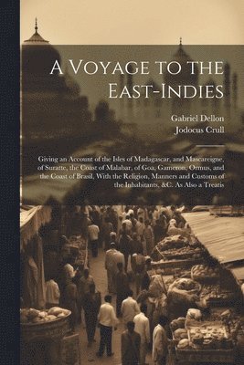 Gabriel Dellon, Jodocus Crull - Voyage to the East-Indies, Häftad