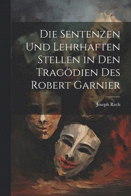 bokomslag Sentenzen und lehrhaften Stellen in den Tragödien des Robert Garnier