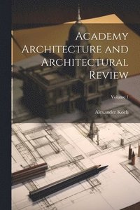 bokomslag Academy Architecture and Architectural Review; Volume 1