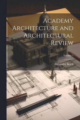 bokomslag Academy Architecture and Architectural Review; Volume 1