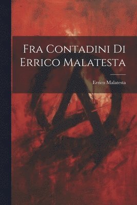 bokomslag Fra Contadini Di Errico Malatesta