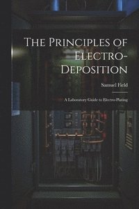 bokomslag The Principles of Electro-Deposition