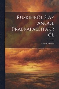 bokomslag Ruskinrl S Az Angol Praerafaelitkrl
