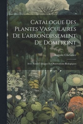 bokomslag Catalogue Des Plantes Vasculaires De L'arrondissement De Domfront