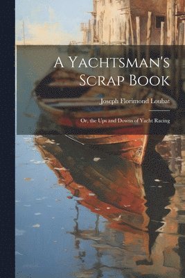 bokomslag A Yachtsman's Scrap Book