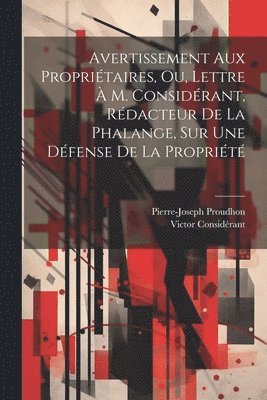 Pierre-Joseph Proudhon, Victor Considérant - Avertissement Aux Propriétaires, Ou, Lettre À M. Considérant, Rédacteur De La Phalange, Sur Une Défense De La Propriété, Häftad