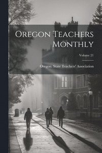 bokomslag Oregon Teachers Monthly; Volume 21