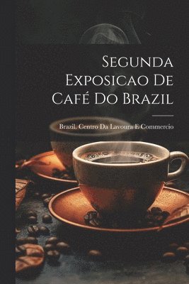 Segunda Exposicao De Café Do Brazil