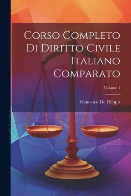 Corso Completo Di Diritto Civile Italiano Comparato; Volume 1 1