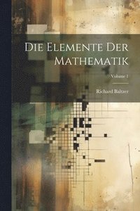 bokomslag Die Elemente Der Mathematik; Volume 1