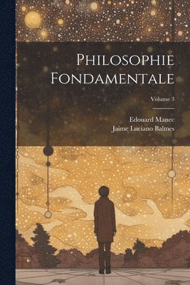 Philosophie Fondamentale; Volume 3 1