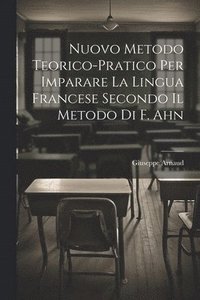 bokomslag Nuovo Metodo Teorico-Pratico Per Imparare La Lingua Francese Secondo Il Metodo Di F. Ahn