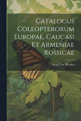 Catalogus Coleopterorum Europae, Caucasi Et Armeniae Rossicae 1