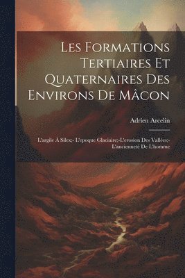 bokomslag Les Formations Tertiaires Et Quaternaires Des Environs De Mcon