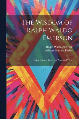 bokomslag The Wisdom of Ralph Waldo Emerson