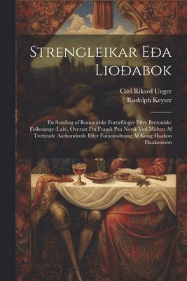 Carl Rikard Unger, Rudolph Keyser - Strengleikar Eða Lioðabok, Häftad