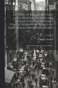 bokomslag Journal of Researches Into the Natural History and Geology of the Countries Visited During the Voyage of H.M.S. Beagle Round the World