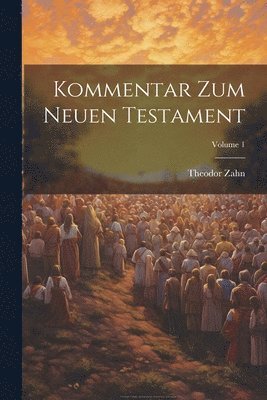 Kommentar Zum Neuen Testament; Volume 1 1