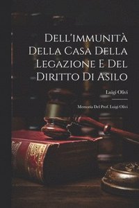 bokomslag Dell'immunit Della Casa Della Legazione E Del Diritto Di Asilo