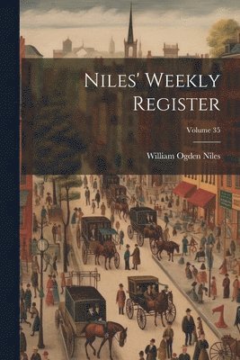 Niles' Weekly Register; Volume 35 1