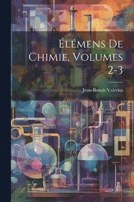 lmens De Chimie, Volumes 2-3 1