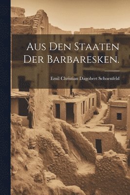 bokomslag Aus den Staaten der Barbaresken.