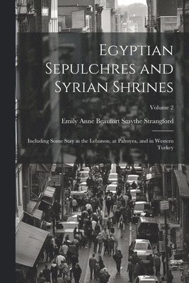Egyptian Sepulchres and Syrian Shrines 1