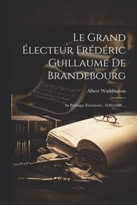bokomslag Le Grand lecteur Frdric Guillaume De Brandebourg