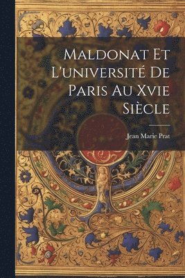 Maldonat Et L'universit De Paris Au Xvie Sicle 1