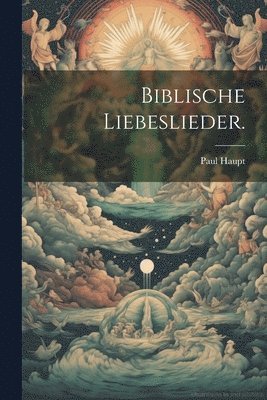 Paul Haupt - Biblische Liebeslieder., Häftad