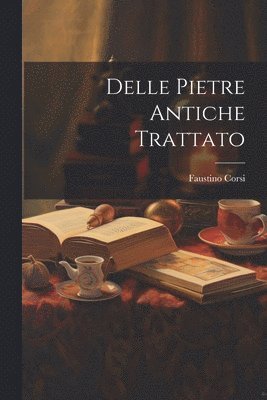 bokomslag Delle Pietre Antiche Trattato