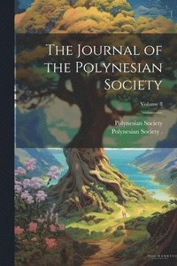 bokomslag The Journal of the Polynesian Society; Volume 8