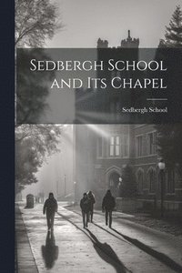 bokomslag Sedbergh School and Its Chapel