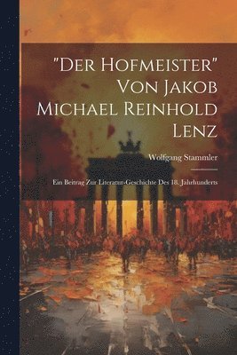Wolfgang Stammler - "der Hofmeister" Von Jakob Michael Reinhold Lenz, Häftad