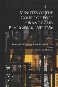 bokomslag Minutes of the Court of Fort Orange and Beverwyck, 1652-1656; Volume 1