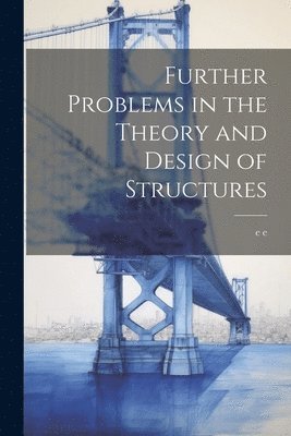 E E, E. E, e e - Further Problems in the Theory and Design of Structures, Häftad