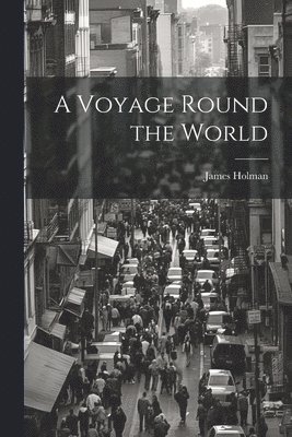 bokomslag A Voyage Round the World