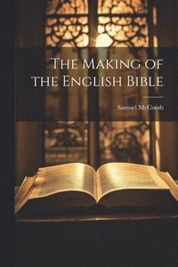 bokomslag The Making of the English Bible