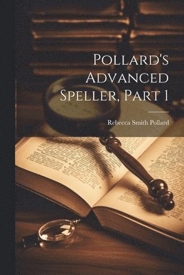 bokomslag Pollard's Advanced Speller, Part 1