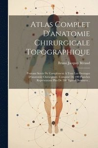bokomslag Atlas Complet D'anatomie Chirurgicale Topographique