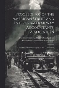 bokomslag Proceedings of the American Street and Interurban Railway Accountants' Association
