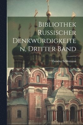 bokomslag Bibliothek Russischer Denkwrdigkeiten, Dritter Band