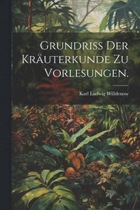 bokomslag Grundriss der Kruterkunde zu Vorlesungen.