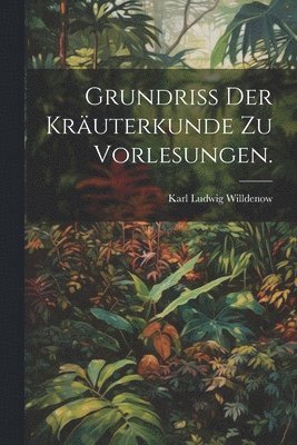 bokomslag Grundriss der Kruterkunde zu Vorlesungen.