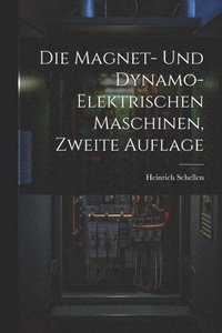 bokomslag Die Magnet- und Dynamo-Elektrischen Maschinen, zweite Auflage