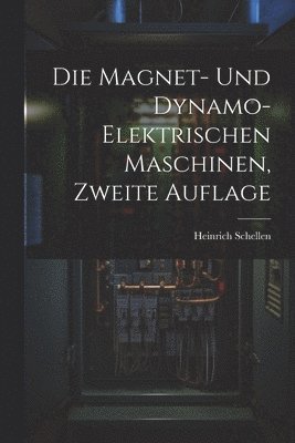 Die Magnet- und Dynamo-Elektrischen Maschinen, zweite Auflage 1