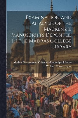 William Cooke Taylor, Madras Government Oriental Manuscript - Examination and Analysis of the Mackenzie Manuscripts Deposited in the Madras College Library, Häftad