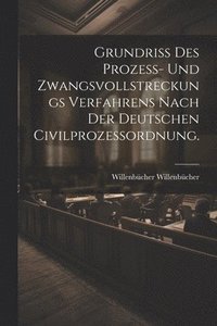 bokomslag Grundriß des Prozeß- und Zwangsvollstreckungs Verfahrens nach der deutschen Civilprozessordnung.